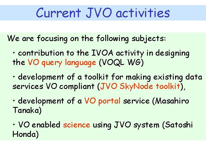 Current JVO activities We are focusing on the following subjects: • contribution to the