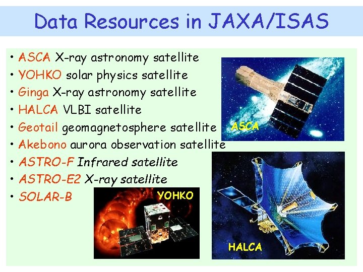 Data Resources in JAXA/ISAS • ASCA X-ray astronomy satellite • YOHKO solar physics satellite