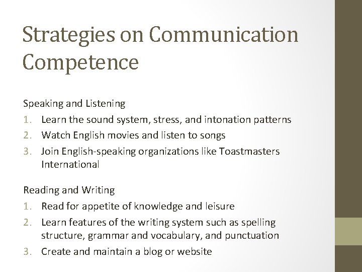 Strategies on Communication Competence Speaking and Listening 1. Learn the sound system, stress, and Strategies on Communication Competence Speaking and Listening 1. Learn the sound system, stress, and