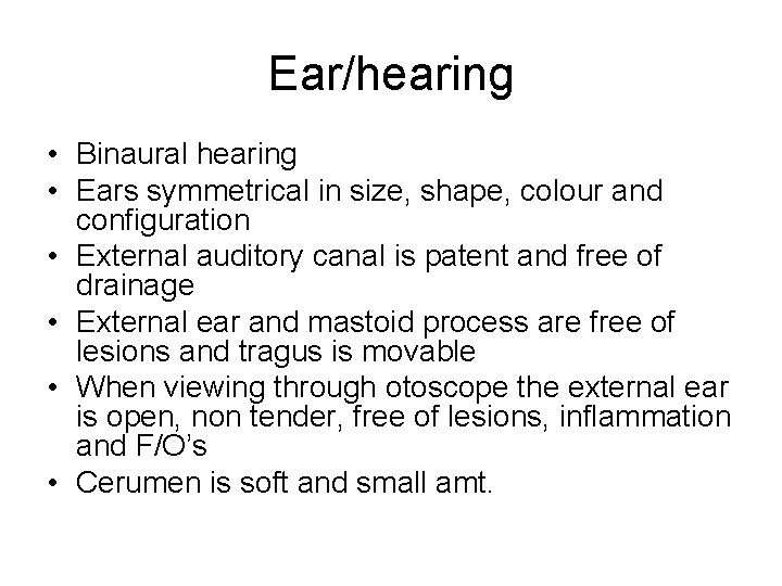 Ear/hearing • Binaural hearing • Ears symmetrical in size, shape, colour and configuration •