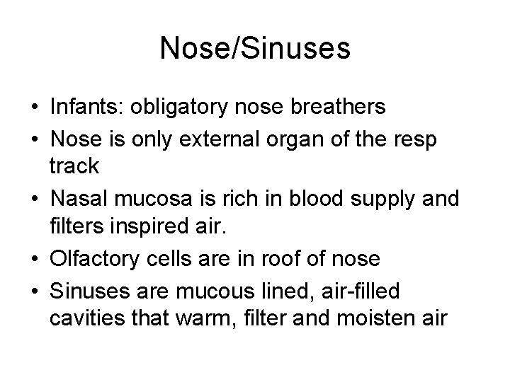 Nose/Sinuses • Infants: obligatory nose breathers • Nose is only external organ of the