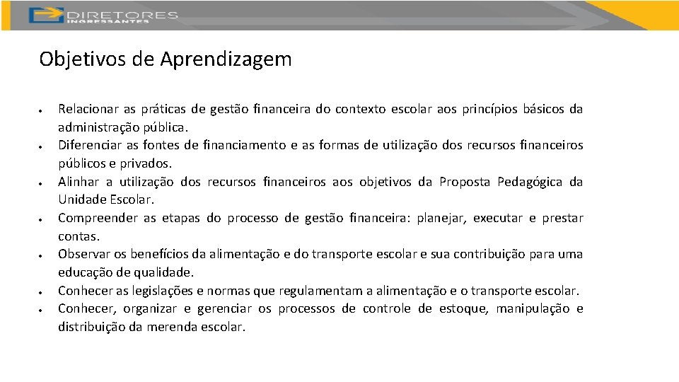 Objetivos de Aprendizagem Relacionar as práticas de gestão financeira do contexto escolar aos princípios