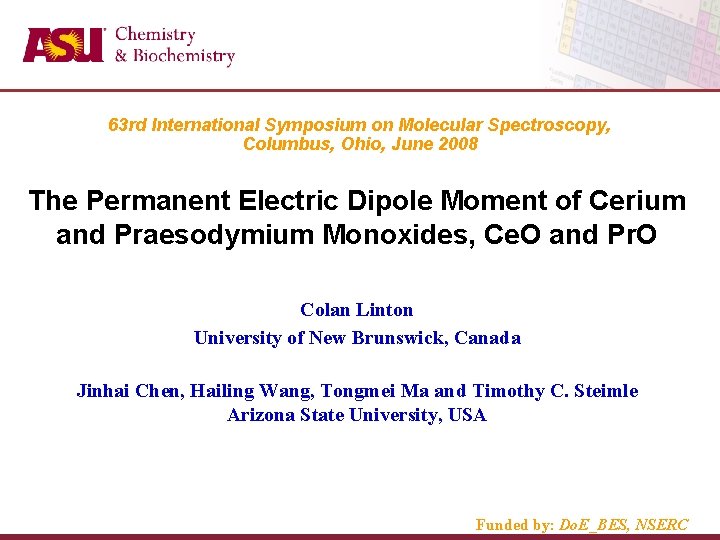 63 rd International Symposium on Molecular Spectroscopy, Columbus, Ohio, June 2008 The Permanent Electric