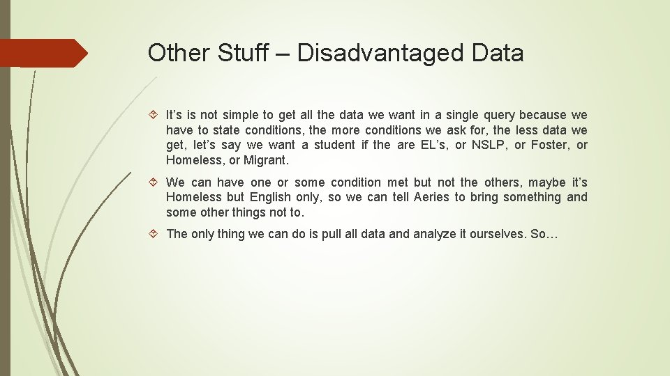 Other Stuff – Disadvantaged Data It’s is not simple to get all the data