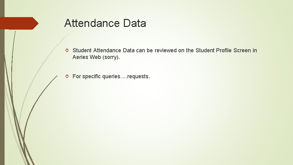Attendance Data Student Attendance Data can be reviewed on the Student Profile Screen in