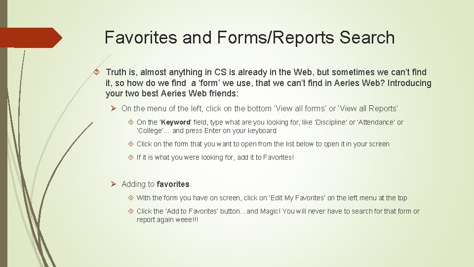 Favorites and Forms/Reports Search Truth is, almost anything in CS is already in the