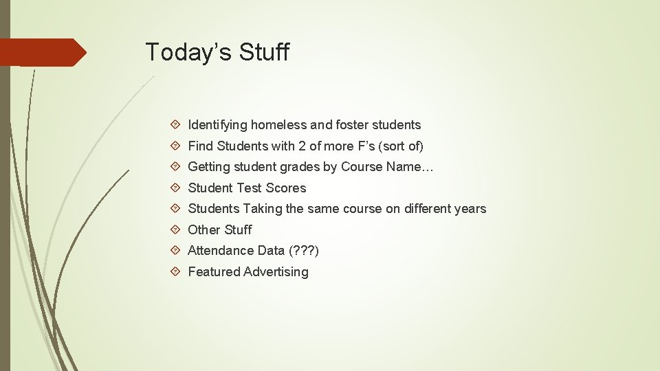 Today’s Stuff Identifying homeless and foster students Find Students with 2 of more F’s