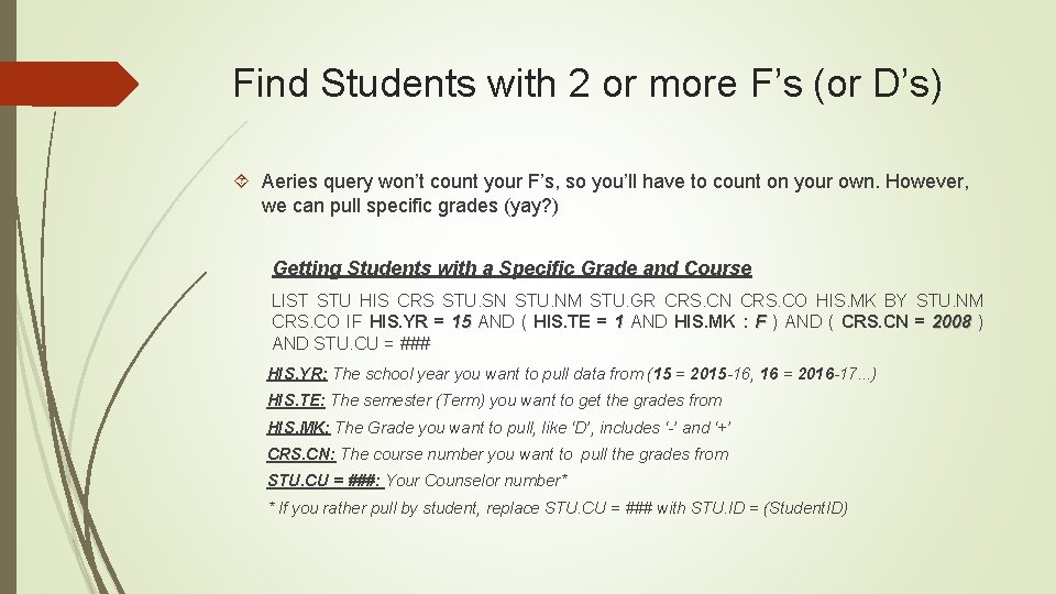 Find Students with 2 or more F’s (or D’s) Aeries query won’t count your
