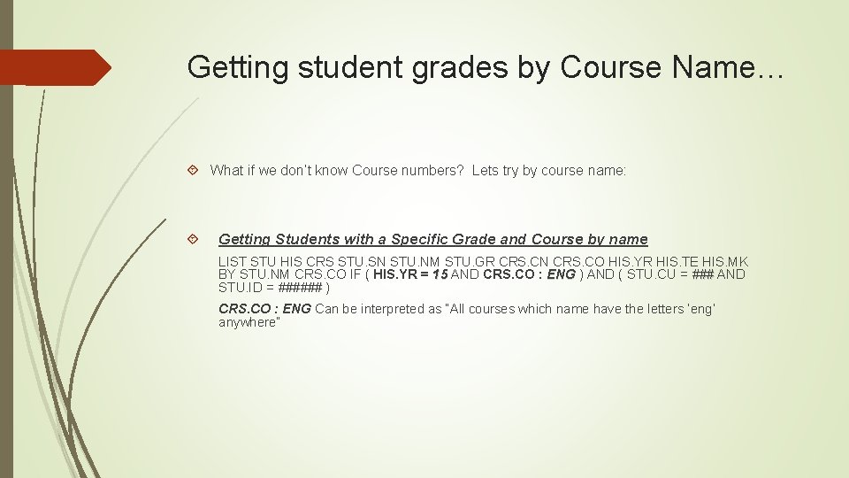 Getting student grades by Course Name… What if we don’t know Course numbers? Lets