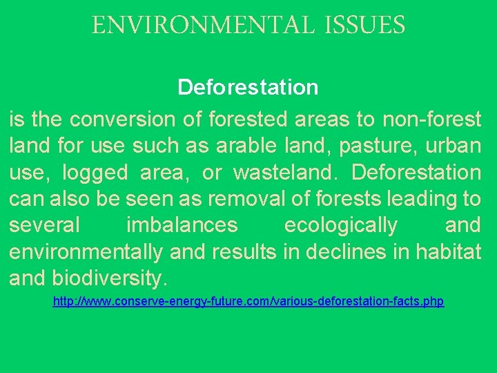 ENVIRONMENTAL ISSUES Deforestation is the conversion of forested areas to non-forest land for use