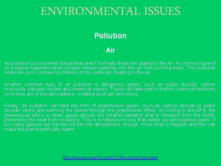 ENVIRONMENTAL ISSUES Pollution Air pollution occurs when things that aren’t normally there added to