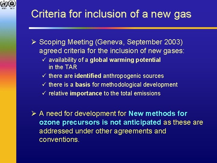 Criteria for inclusion of a new gas Ø Scoping Meeting (Geneva, September 2003) agreed