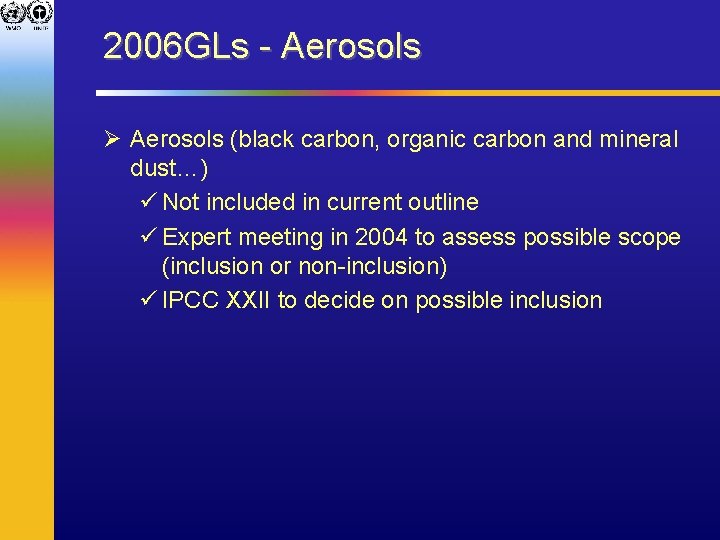 2006 GLs - Aerosols Ø Aerosols (black carbon, organic carbon and mineral dust…) ü
