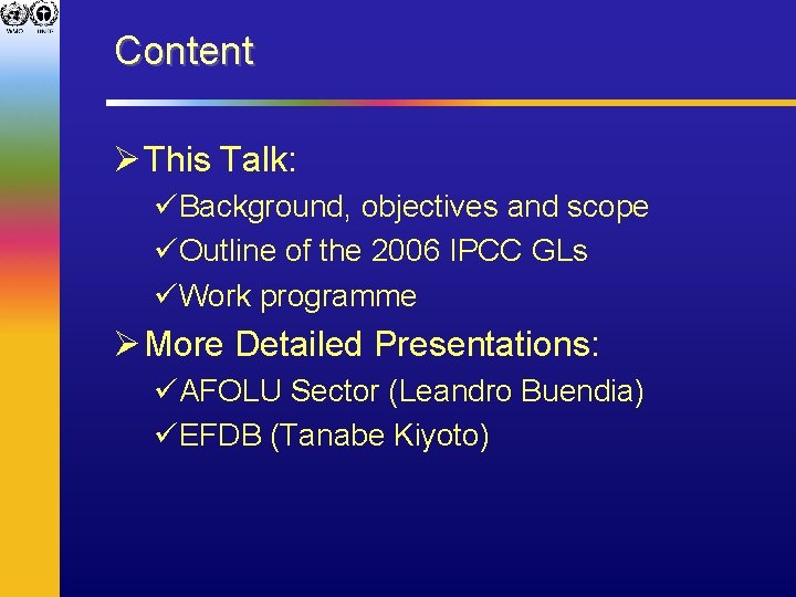 Content Ø This Talk: üBackground, objectives and scope üOutline of the 2006 IPCC GLs