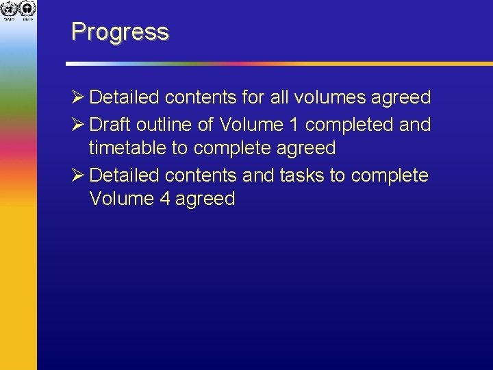 Progress Ø Detailed contents for all volumes agreed Ø Draft outline of Volume 1