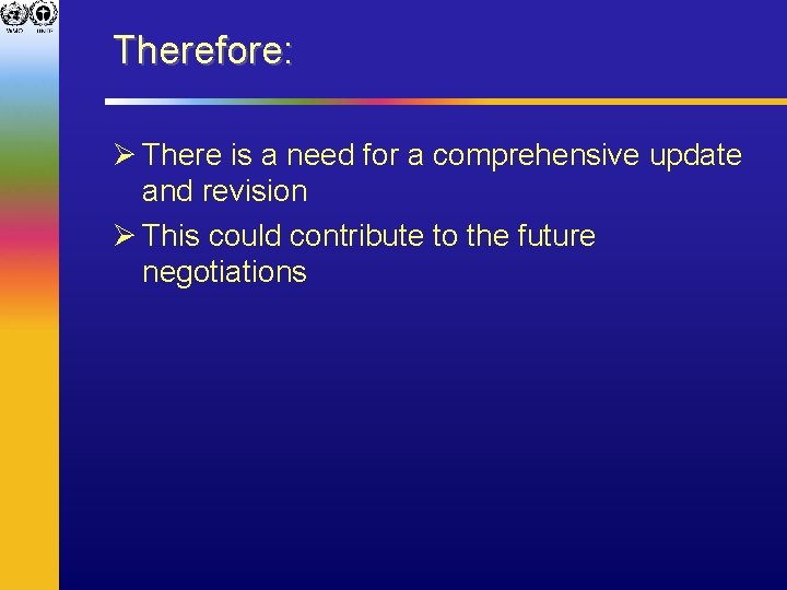 Therefore: Ø There is a need for a comprehensive update and revision Ø This