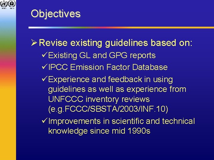 Objectives Ø Revise existing guidelines based on: üExisting GL and GPG reports üIPCC Emission