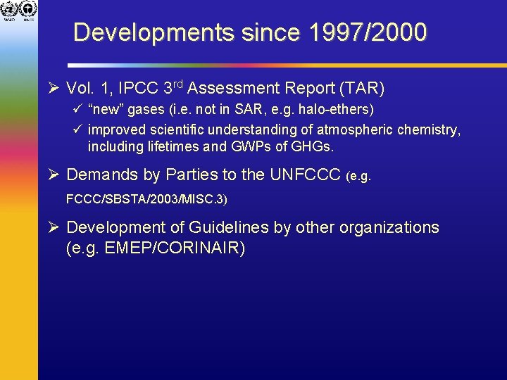 Developments since 1997/2000 Ø Vol. 1, IPCC 3 rd Assessment Report (TAR) ü “new”