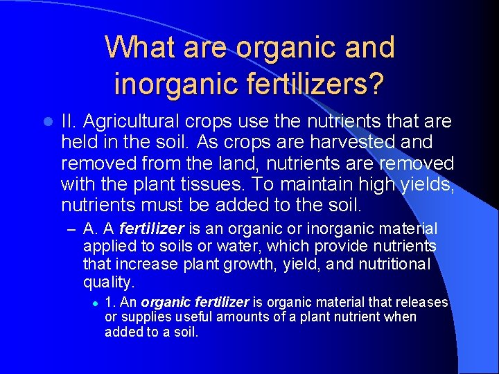 What are organic and inorganic fertilizers? l II. Agricultural crops use the nutrients that What are organic and inorganic fertilizers? l II. Agricultural crops use the nutrients that