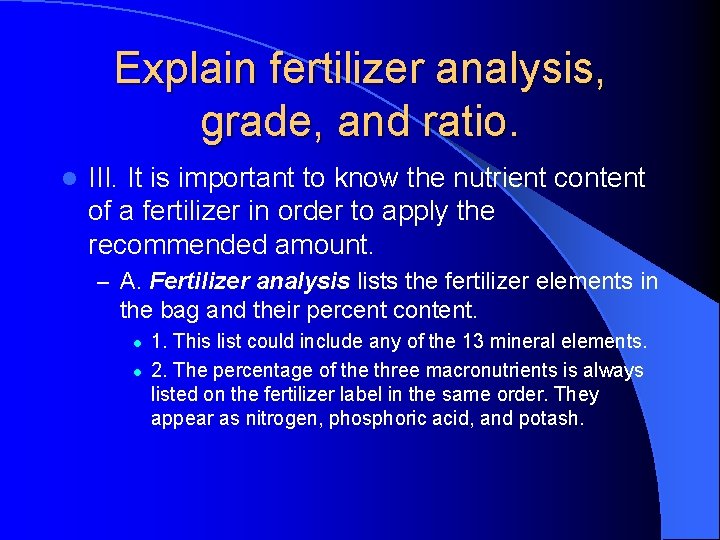 Explain fertilizer analysis, grade, and ratio. l III. It is important to know the Explain fertilizer analysis, grade, and ratio. l III. It is important to know the