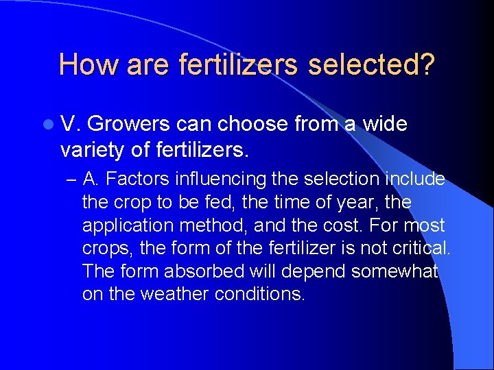How are fertilizers selected? l V. Growers can choose from a wide variety of How are fertilizers selected? l V. Growers can choose from a wide variety of