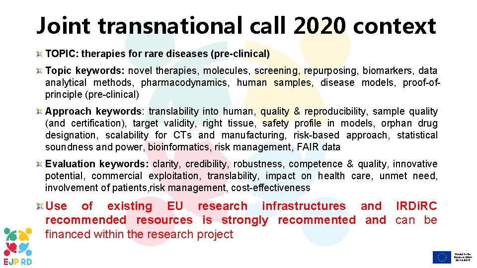 Joint transnational call 2020 context TOPIC: therapies for rare diseases (pre-clinical) Topic keywords: novel
