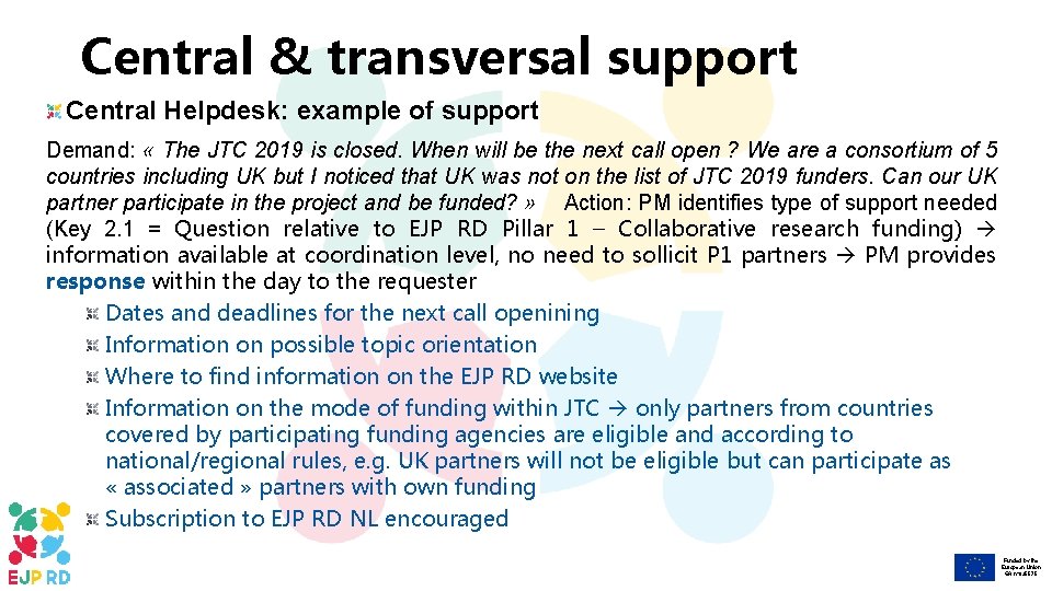 Central & transversal support Central Helpdesk: example of support Demand: « The JTC 2019