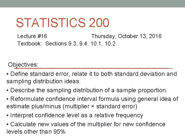 STATISTICS 200 Lecture #16 Thursday, October 13, 2016 Textbook: Sections 9. 3, 9. 4,