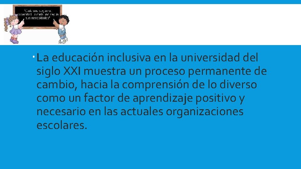  La educación inclusiva en la universidad del siglo XXI muestra un proceso permanente