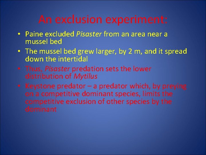 An exclusion experiment: • Paine excluded Pisaster from an area near a mussel bed