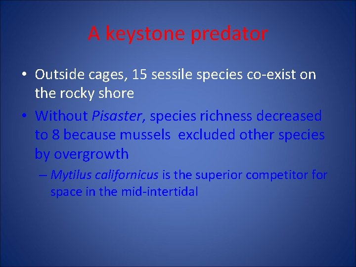 A keystone predator • Outside cages, 15 sessile species co-exist on the rocky shore