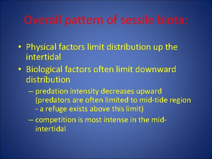 Overall pattern of sessile biota: • Physical factors limit distribution up the intertidal •