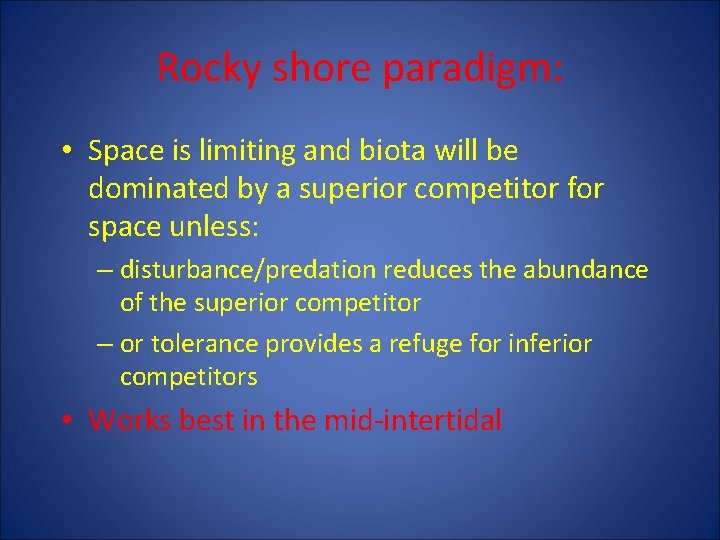 Rocky shore paradigm: • Space is limiting and biota will be dominated by a