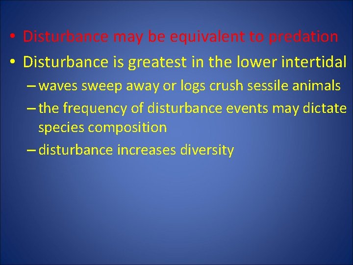  • Disturbance may be equivalent to predation • Disturbance is greatest in the