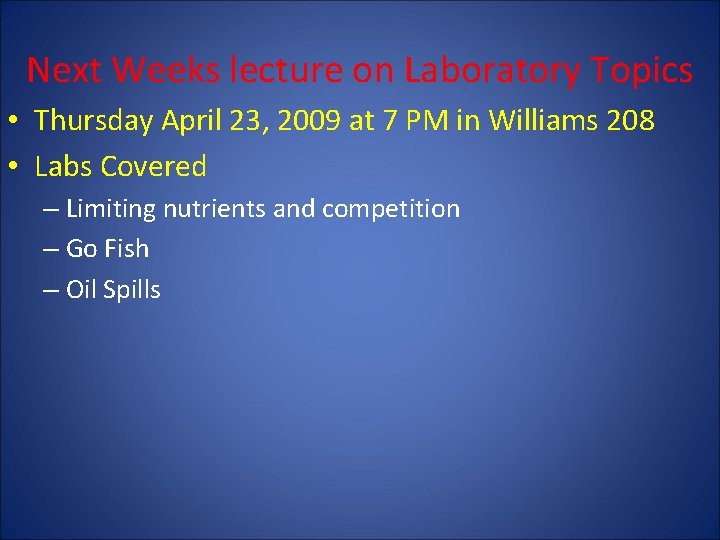 Next Weeks lecture on Laboratory Topics • Thursday April 23, 2009 at 7 PM