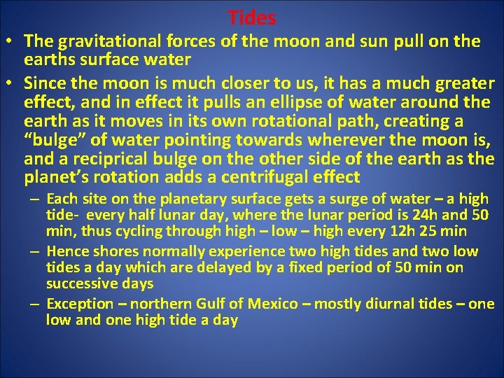 Tides • The gravitational forces of the moon and sun pull on the earths