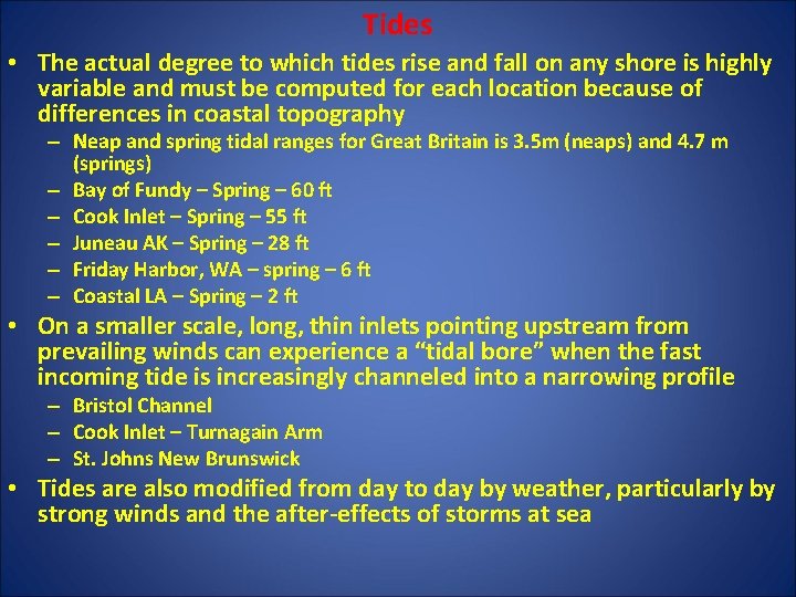 Tides • The actual degree to which tides rise and fall on any shore