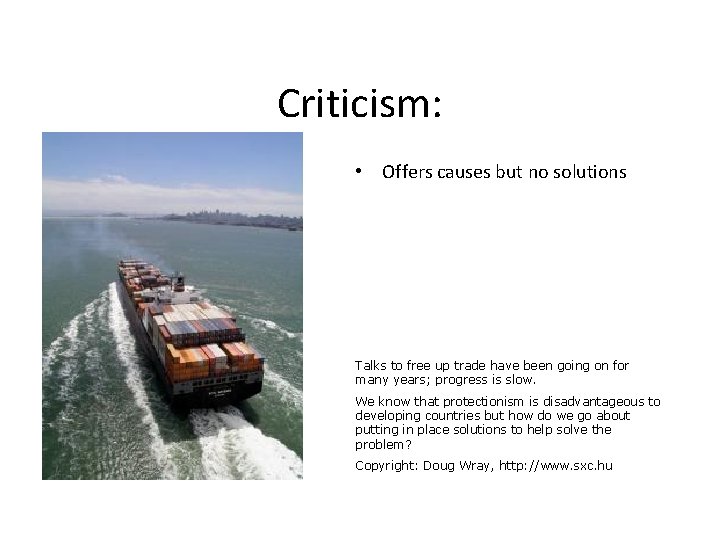 Criticism: • Offers causes but no solutions Talks to free up trade have been