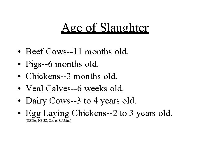Age of Slaughter • • • Beef Cows--11 months old. Pigs--6 months old. Chickens--3