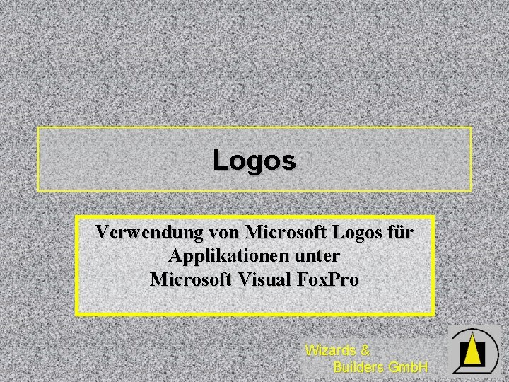 Logos Verwendung von Microsoft Logos für Applikationen unter Microsoft Visual Fox. Pro Wizards &