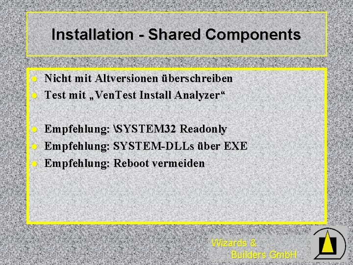 Installation - Shared Components l l l Nicht mit Altversionen überschreiben Test mit „Ven.