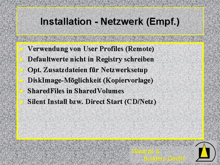 Installation - Netzwerk (Empf. ) l l l Verwendung von User Profiles (Remote) Defaultwerte