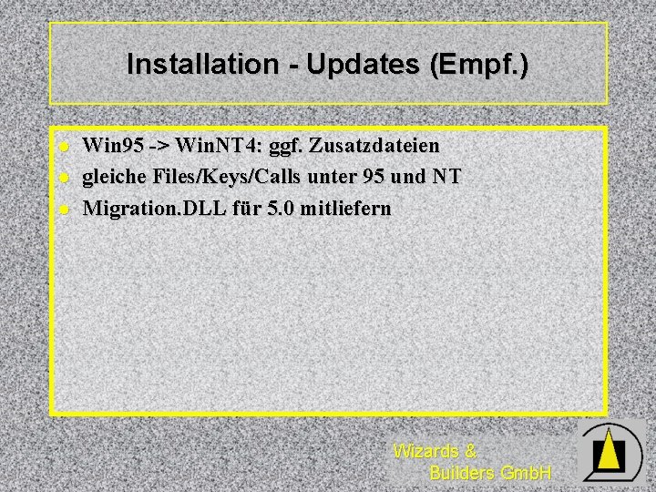 Installation - Updates (Empf. ) l l l Win 95 -> Win. NT 4: