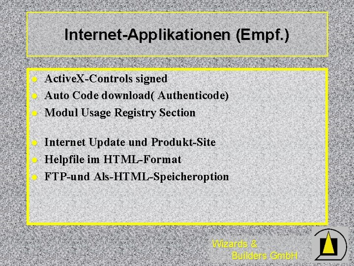 Internet-Applikationen (Empf. ) l l l Active. X-Controls signed Auto Code download( Authenticode) Modul
