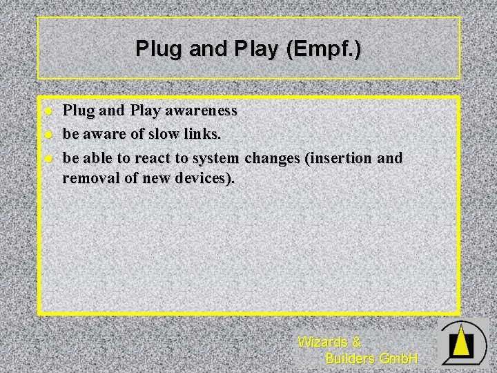 Plug and Play (Empf. ) l l l Plug and Play awareness be aware