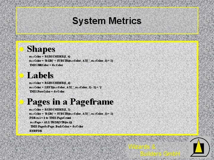 System Metrics l Shapes m. c. Color = RGBSCHEME(1, 4) m. c. Color =