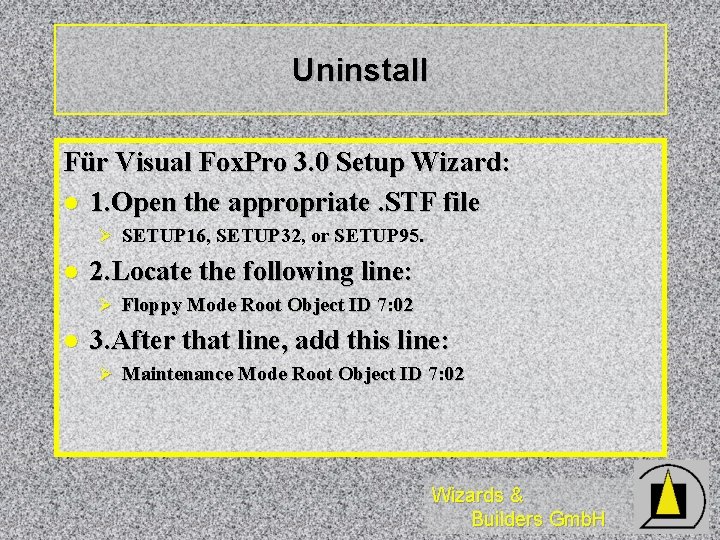 Uninstall Für Visual Fox. Pro 3. 0 Setup Wizard: l 1. Open the appropriate.