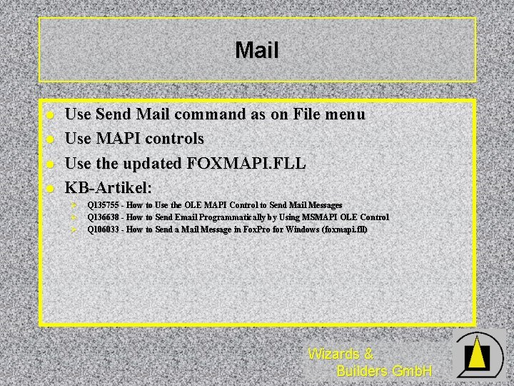 Mail l l Use Send Mail command as on File menu Use MAPI controls