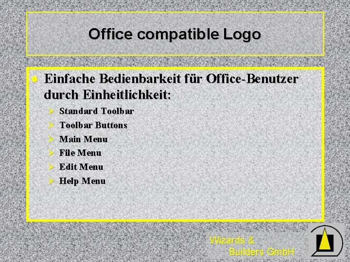 Office compatible Logo l Einfache Bedienbarkeit für Office-Benutzer durch Einheitlichkeit: Ø Standard Toolbar Ø
