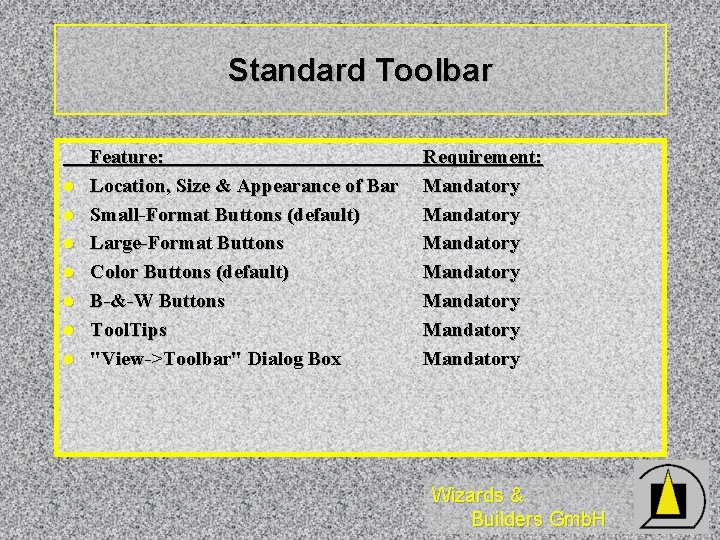 Standard Toolbar l l l l Feature: Location, Size & Appearance of Bar Small-Format